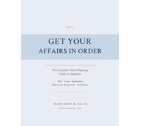 Get Your Affairs in Order: The Complete Estate Planning Guide & Organizer: Wills, Trusts, Digital Assets, and Everything Your Family Needs to Know