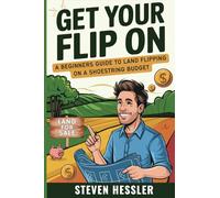 Get Your Flip On: A Beginners Guide to Land Flipping on a Shoestring Budget