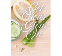 Get Your Glow On: Asian natural recipes for a luxurious healthy skin