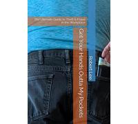 Get Your Hands Outta My Pockets: The Ultimate Guide to Theft & Fraud in the Workplace