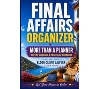 Get Your House in Order -10 Golden Rules: Estate Planning Guide By Elder Client Lawyer. Final Affairs Organizer for Aging Parents to Plan End of Life Well