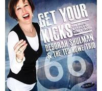 Deborah Shulman – Get Your Kicks: The Music & Lyrics of Bobby Troup – CD
