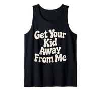 Get Your Kid Away from Me Sarcasme Anti-Enfant - Débardeur