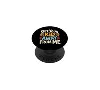 Get Your Kid Away from Me Sarcasme Anti-Enfant - PopSockets PopGrip Adhésif