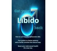 Get your Libido back: How to cure erectile dysfunction (ED). Your guide to a better potency and a harder erection the natural way. Boost your male sexual health the easy way.