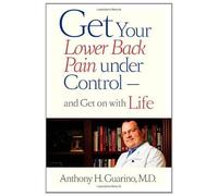Get Your Lower Back Pain Under Control--And Get On With Life