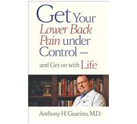 Get Your Lower Back Pain Under Control--And Get On With Life