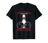 Get Your Mind Out of The Gutter pour Fans de Bowling T-Shirt