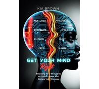Get Your Mind Right Rewiring Your Thoughts to Crush Defeat and Renew Your Purpose - Kia Brown - Nakia Brown - ebook (ePub) - Livre
