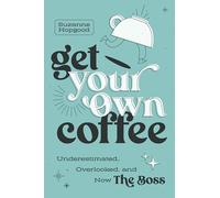 Get Your Own Coffee: Underestimated, Overlooked and Now the Boss