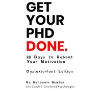 Get Your PhD Done: 28 Days to Reboot Your Motivation (Dyslexic-Font Edition)