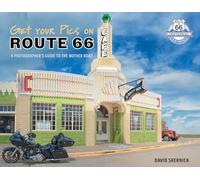 Get Your Pics on Route 66: A Photographer's Guide to the Mother Road