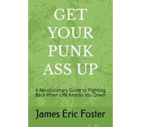 GET YOUR PUNK ASS UP: A Revolutionary Guide to Fighting Back When Life Knocks You Down