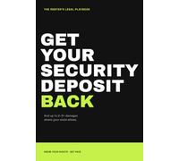 Get Your Security Deposit Back: The Renter's Legal Playbook to Document, Demand, and Win in Small Claims - Plus the Penalty Damages Your State Allows