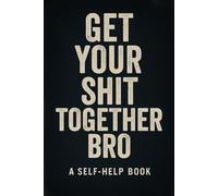 Get Your Shit Together, Bro