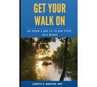 Get Your Walk On: Go From 2,000 To 10,000 Steps In 8 Weeks