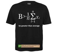 getDigital Be Greater Than Average (Sois supérieur à la Moyenne) - T-Shirt Hommes pour Geeks avec Slogan Motif en Bio Coton Manche Courte Col Rond, XL