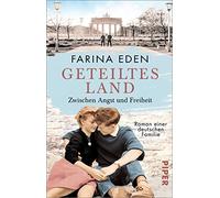 Geteiltes Land - Zwischen Angst und Freiheit: Roman einer deutschen Familie | Von Mauerbau bis Mauerfall - Die bewegende Familiensaga um mutige Frauen im geteilten Berlin