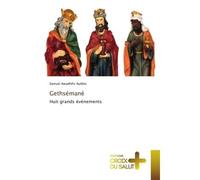Gethsémané Huit grands événements - Samuel Awadhifo Ayibho - Croix Du Salut - Poche - Essai