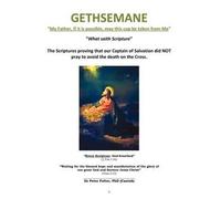 Gethsemane "My Father, If It Is Possible, May This Cup Be Taken From Me