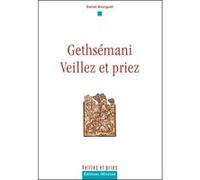 gethsémani , veillez et priez Bourguet, Daniel (Auteur)