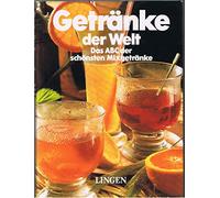 Getränke der Welt. Das ABC der schönsten Mixgetränke