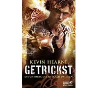 Getrickst. Die Chronik des Eisernen Druiden 4