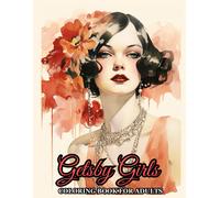 Getsby Girls Coloring Book: Dive Into The Jazz Age's Splendor And Fashion: Discover Exquisite Illustrations Of Elegant Flapper Women And Opulent Settings