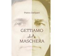 GETTIAMO LA MASCHERA: RACCOLTA DI POESIE