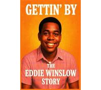GETTIN' BY: THE EDDIE WINSLOW STORY