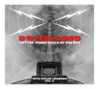 Gettin Their Kicks at the BBC with Wilko Johnson by DR FEELGOOD [Audio CD] NEUF