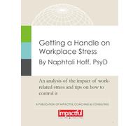 GETTING A HANDLE ON WORKPLACE STRESS: An Analysis of the Impact of Work-Related Stress and Tips on How to Control It