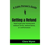 Getting a Refund: How to get your money back without stress, awkwardness, or confrontation