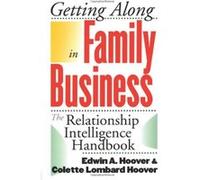 Getting Along in Family Business: The Relationship Intelligence Handbook Hoover, Edwin A., Hoover, Colette Lombard (Auteur)