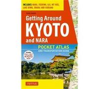 Getting Around Kyoto And Nara: A Pocket Atlas And Transportation Guide (Paperback) Colin Smith, (Auteur)