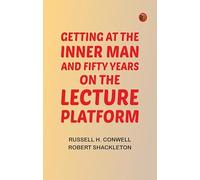 Getting at the Inner Man and Fifty Years on the Lecture Platform