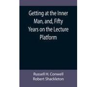 Getting At The Inner Man, And, Fifty Years On The Lecture Platform