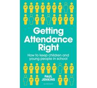 Getting Attendance Right How to keep children and young people in school - Paul Jenkins - Bloomsbury Education - ebook (ePub) - Livre