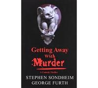 Getting Away With Murder George Furth, Stephen Sondheim (Auteur)