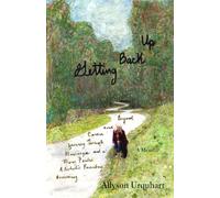 Getting Back Up: Overcoming Alcoholic Parenting Many Failed Marriages and A Journey Through Cancer And Beyond