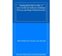 Getting Better Bite by Bite: A Survival Kit for Sufferers of Bulimia Nervosa and Binge Eating Disorders - [Livre en VO] Ulrike Schmidt, Janet Treasure, June Alexander (Auteur)