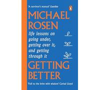 Getting Better: Life lessons on going under, getting over it, and getting through it