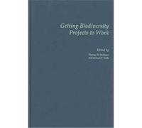 Getting Biodiversity Projects to Work, Biology and Resource Management in the Tropics Series.