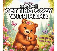 Getting Cozy With Mama Bold & Easy Coloring Book: Cute Mother’s Day Activity Book for Kids & Parents with Animal Moms & Babies, Flowers, Hearts and Sweet Family Scenes