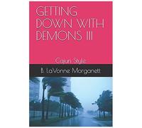 Getting Down With Demons Iii: Cajun Style