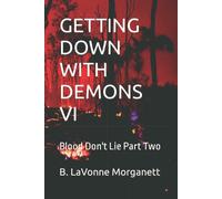 Getting Down With Demons Vi: Blood Don't Lie Part Two