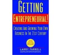 Getting Entrepreneurial!: Creating and Growing Your Own Business in the 21st Century Farrell, Larry C. (Auteur)
