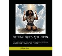 Getting God's Attention: When you are in desperation and need renewing