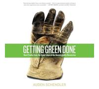 Getting Green Done: Hard Truths From the Frontline of Sustainability Revolution