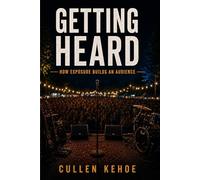 Getting Heard: How Exposure Builds An Audience